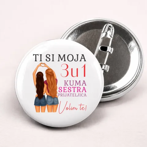 Ti si moja 3u1 kuma sestra prijateljica - Bedževi – proizvod sa printom