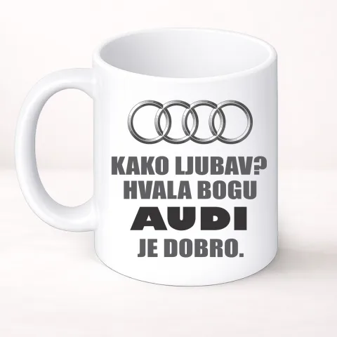 Kako ljubav? Hvala bogu AUDI je dobro - Šolja Classic – izdelek sa printom